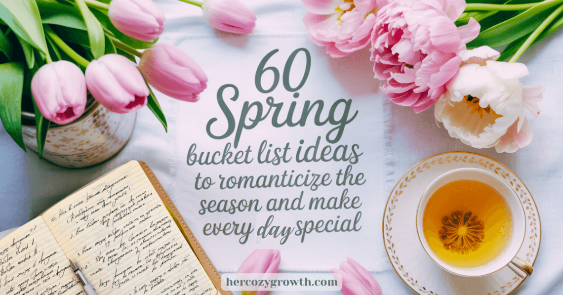 spring bucket list ideas flat lay with flowers journal and tea